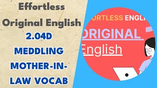 2.04d Meddling Mother-In-Law Vocab - Effortless Original English