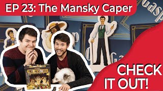 The Mansky Caper | Check It Out (Episode #23)