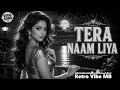 TERA NAAM LIYA ️ Most Romantic Bollywood Love Song Evergreen Hindi Melody