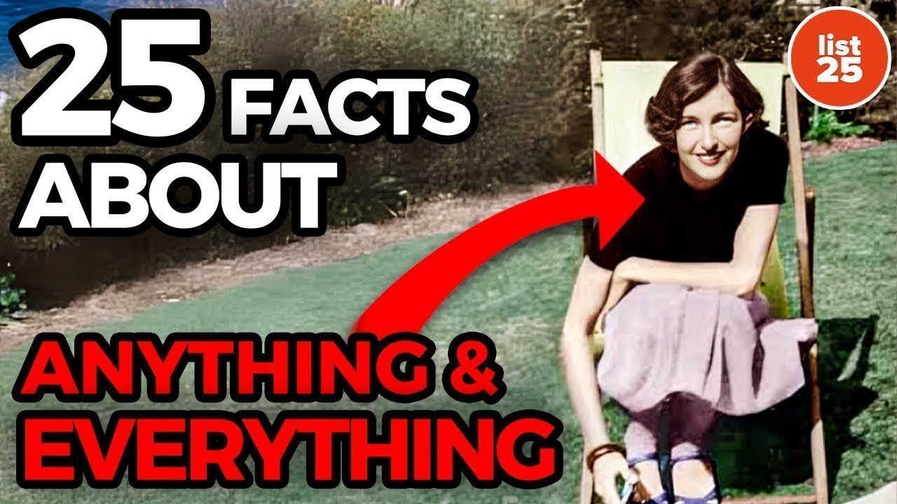 25 Facts About... Anything & Everything