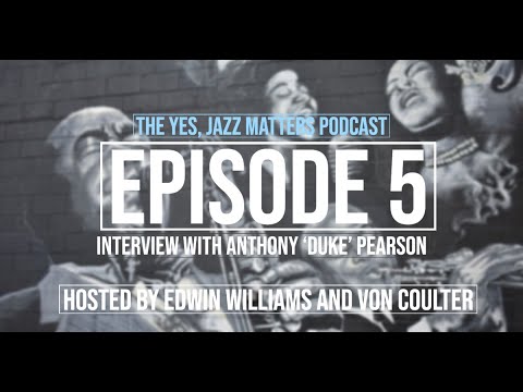 Episode 5 - Special Guest, Musician Anthony 'Duke' Pearson
