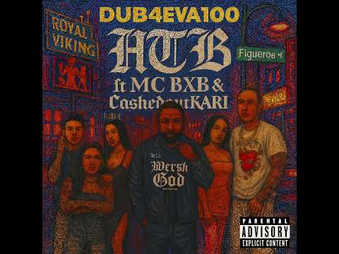 Dub4Eva100 ft Ca$hedoutkari & MC BXB - HTB