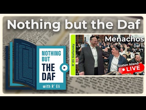 CHAZARAH - Menachos Daf 11 | "Nothing but the Daf" with R' Eli Stefansky