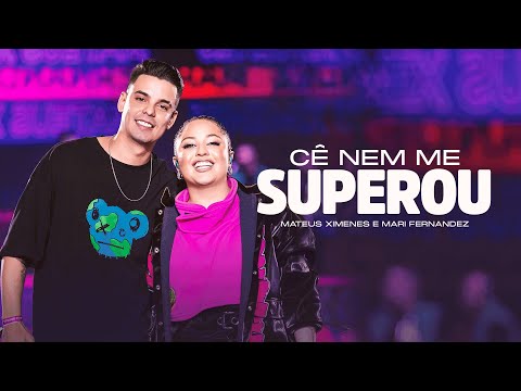 CÊ NEM ME SUPEROU - Mateus Ximenes e Mari Fernandez (Clipe Oficial)
