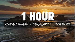 Download lagu 1 Hour Kembali Pulang - Suara Kayu feat Feby Putri mp3 Download lagu 1 Hour Kembali Pulang - Suara Kayu feat Feby Putri mp3