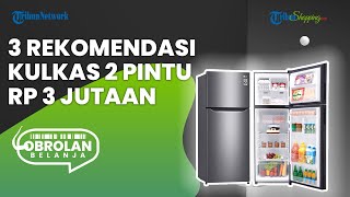3 Rekomendasi Kulkas 2 Pintu Rp 3 Jutaan, Solusi Simpan Bahan Makanan dengan Awet dan Leluasa