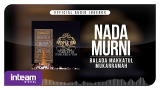 Download lagu NADAMURNI • Balada Makkatul Mukarramah ( Audio Jukebox) mp3