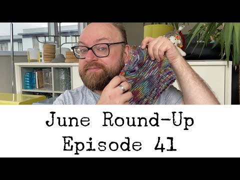 Episode 41 - June Round-Up
