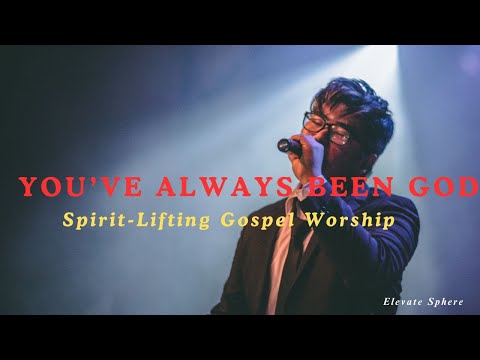 You’ve Always Been God (Lyric Video) | Elevate Sphere