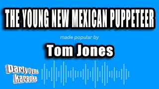 Tom Jones - The Young New Mexican Puppeteer (Karaoke Version)
