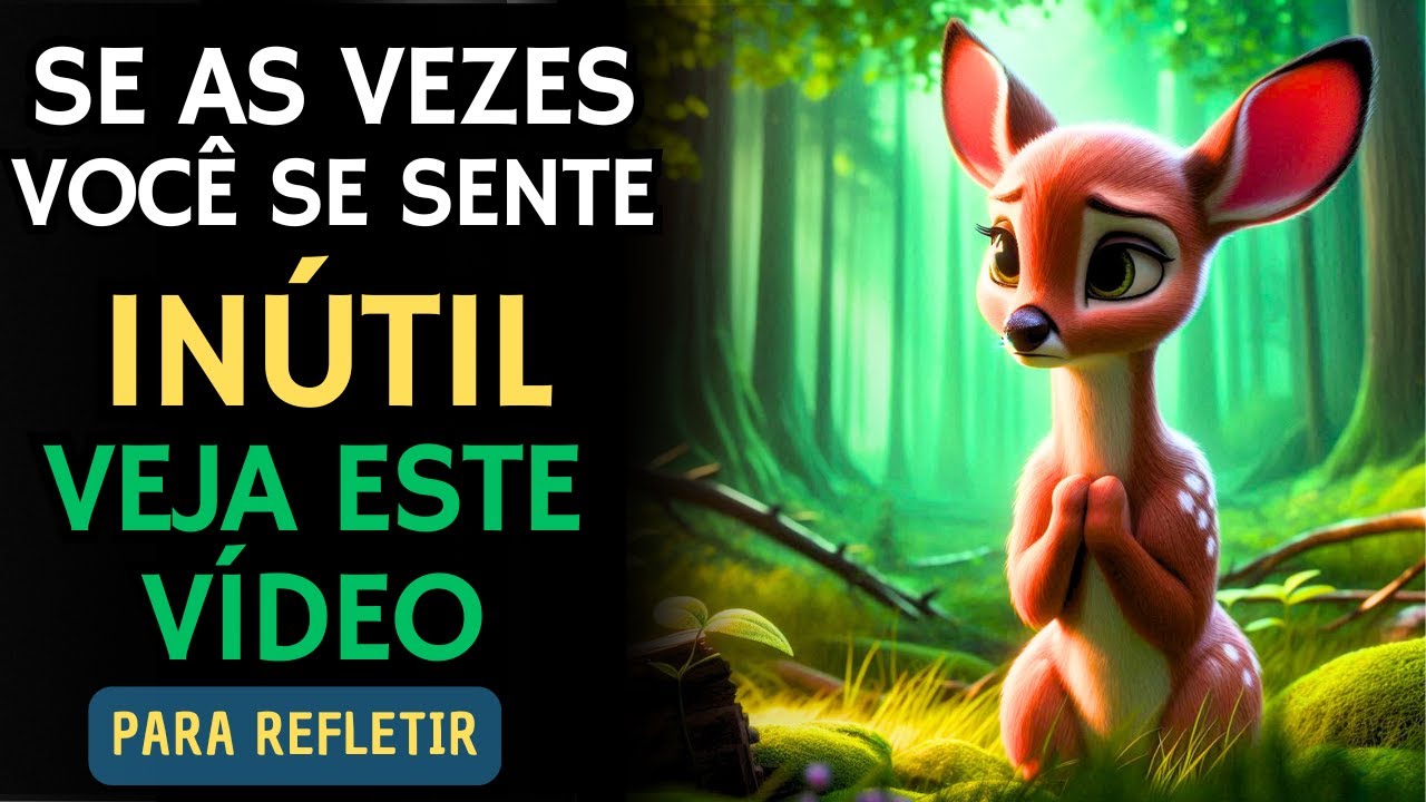Acredite em Si mesmo e Siga em Frente - A Corça que se Sentia Inútil – Reflexão, Superação Sabedoria