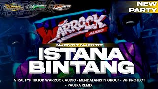Download lagu DJ ISTANA BINTANG | WARROCK AUDIO FT MENDALANISTY GROUP X WF PROJECT FROM PAULKA REMIX mp3