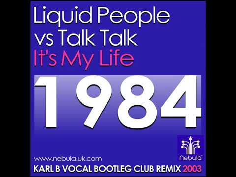 Liquid People Vs. Talk Talk - It's My Life 2003 ( Karl B Vocal Bootleg Club Remix )