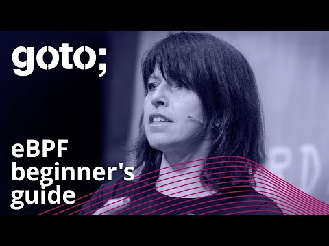 A Beginner's Guide to eBPF Programming with Go • Liz Rice • GOTO 2021