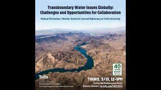 Transboundary Water Issues Globally  Challenges and Opportunities for Collaboration