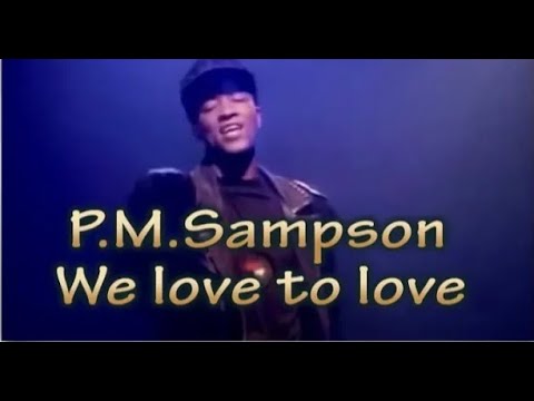 P. M. Sampson -We love to love