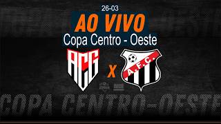 Atlético/GO x Anápolis - AO VIVO - Copa Centro-Oeste - 26/03/2026