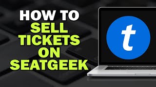 HOW TO SELL TICKETMASTER TICKETS ON SEATGEEK (Quick Tutorial)