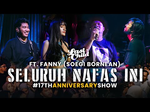 Last Child feat. Fanny Soegi Boernean - Seluruh Nafas Ini (17th Anniversary Show)