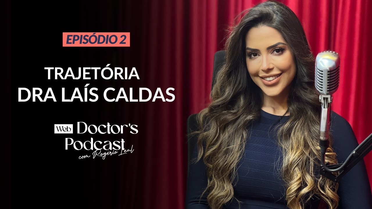 Dra Laís Caldas [Trajetória] Doctor's Podcast #2