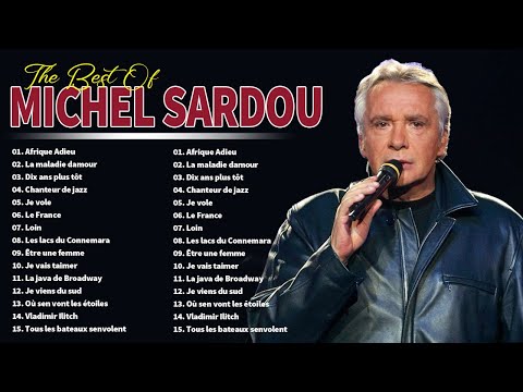 MICHEL SARDOU LES PLUS BELLES CHANSONS - Michel Sardou Les Plus Grands Succès