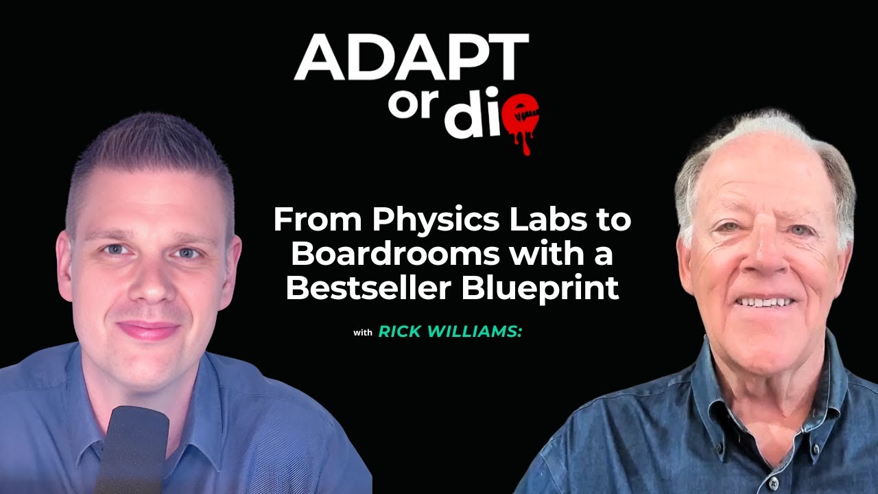 Rick Williams From Physics Labs to Boardrooms with a Bestseller Blueprint