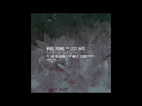 Nihil Young, Less Hate - My Friend (The Reason Y Remix)