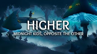 Midnight Kids - Higher (Lyrics) ft. Opposite the Other