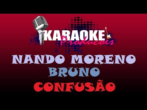 NANDO MORENO PART. BRUNO - CONFUSÃO ( KARAOKE )