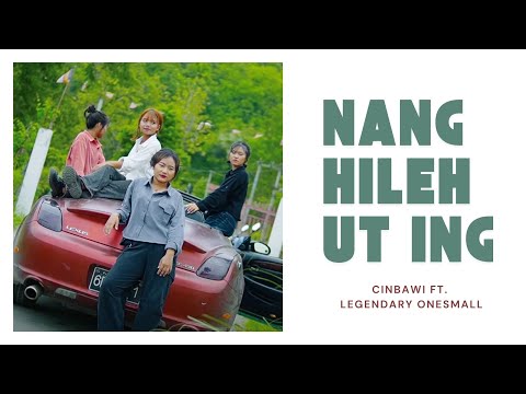 Nang Hileh Ut Ing (CinBawi Ft Legendary Onesmall) Official MV