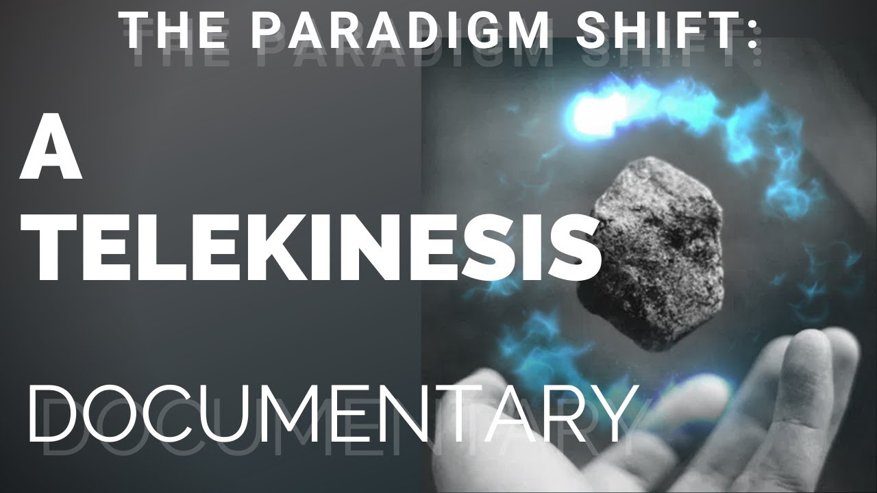 שינוי הפרדיגמה: דוקומנטרי טלקינזיס