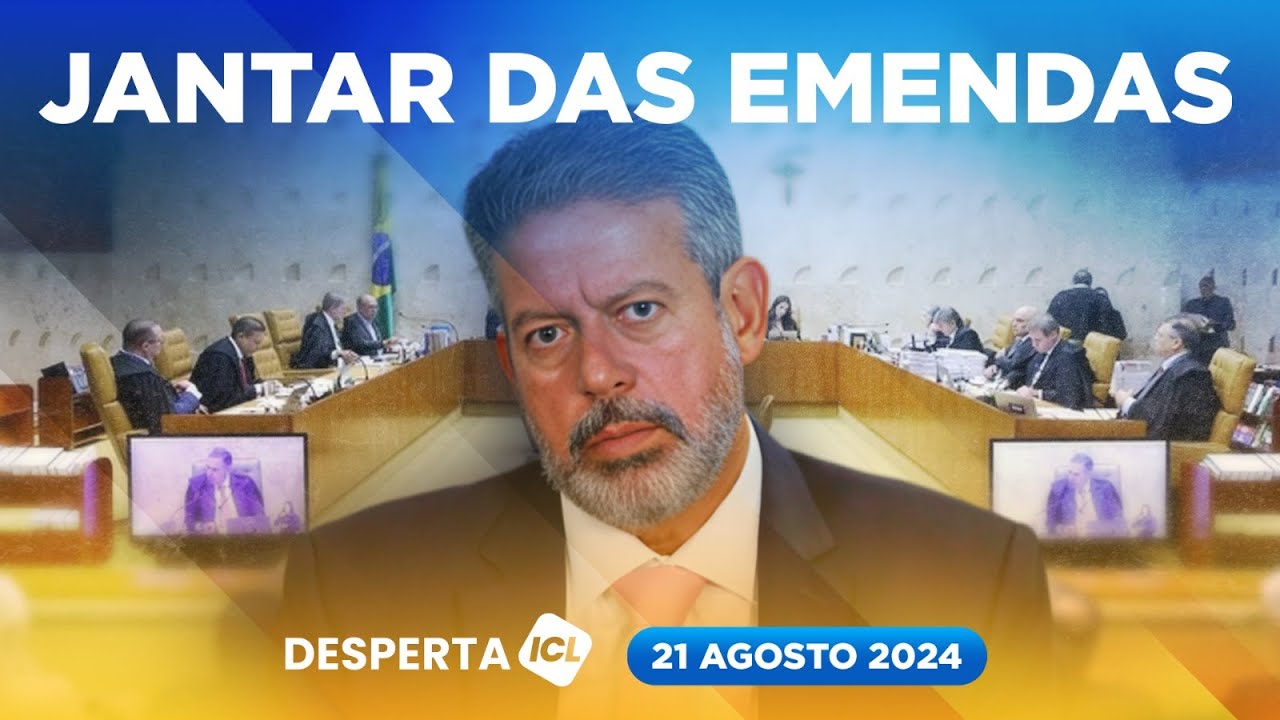 DESPERTA ICL - 21/08/24 - DECISÃO NO STF ESVAZIA PODERES DE LIRA, 'PERO NO MUCHO'