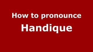 How to pronounce Handique