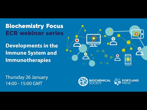 Biochemistry Focus ECR webinar series – Developments in the Immune System and Immunotherapies