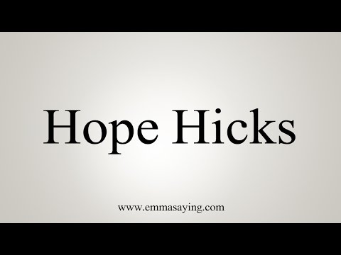 How to Pronounce Hope Hicks