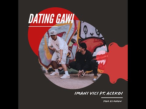Dating gawi - Imani Vici ft. Acekoi (Prod. by Marow)