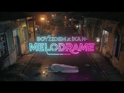 BOYZZDEM x IKA H - MELODRAME