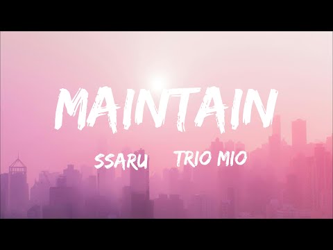 Ssaru Ft. Trio Mio - Maintain (Lyrics)