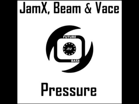 JamX, Beam & Vace - Pressure (Original Extended Vocal Mix)