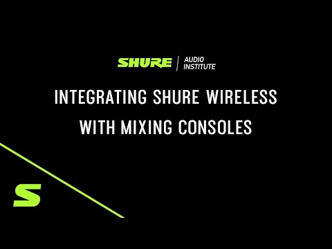 Webinar: Integrating Shure Wireless with Mixing Consoles | Shure