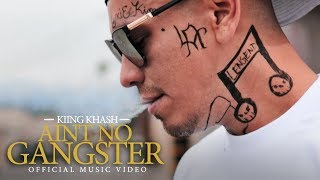 KIING KHASH - AIN&#39;T NO GANGSTER (KING LIL G DISS)