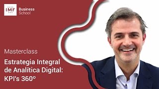 Masterclass en IMF: Estrategia Integral de Analítica Digital – KPI’s 360º