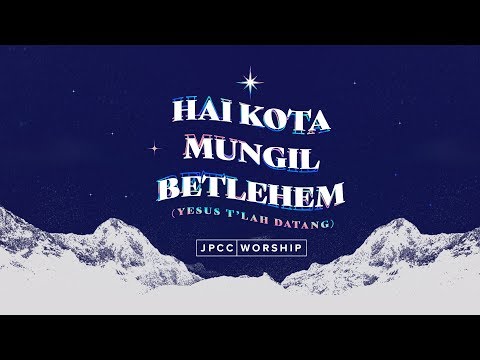 Hai Kota Mungil Betlehem / Yesus T'lah Datang (Official Lyric Video) - JPCC Worship