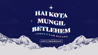 Hai Kota Mungil Betlehem (Yesus T&#39;lah Datang) Official Lyric Video - JPCC Worship