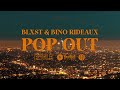 Blxst Bino Rideaux Pop Out Official Music Video