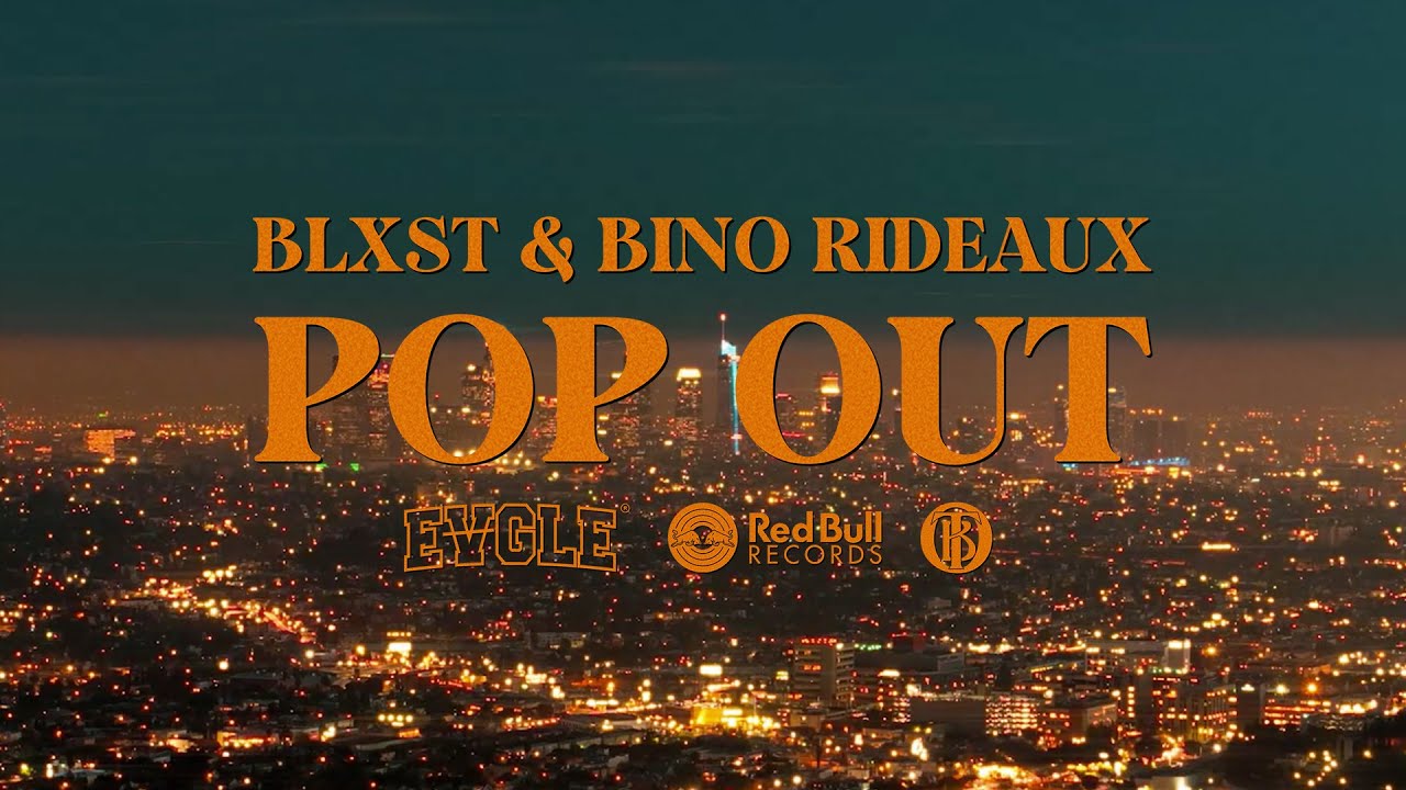 Blxst & Bino Rideaux – ”Pop Out”