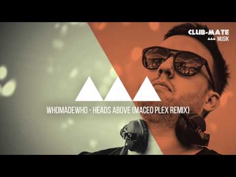 WhoMadeWho - Heads Above (Maceo Plex Remix)