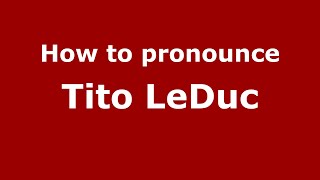 How to pronounce Tito Leduc