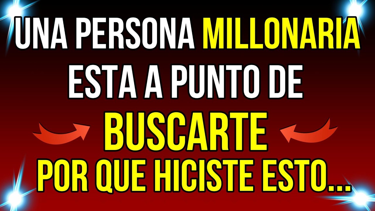 UNA PERSONA MILLONARIA ESTÁ a PUNTO de BUSCARTE , porque hiciste ESTO.... Mensaje de Dios hoy