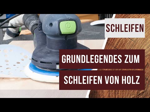 Besser Schleifen - Grundlegendes Wissen über das Schleifen von Holz